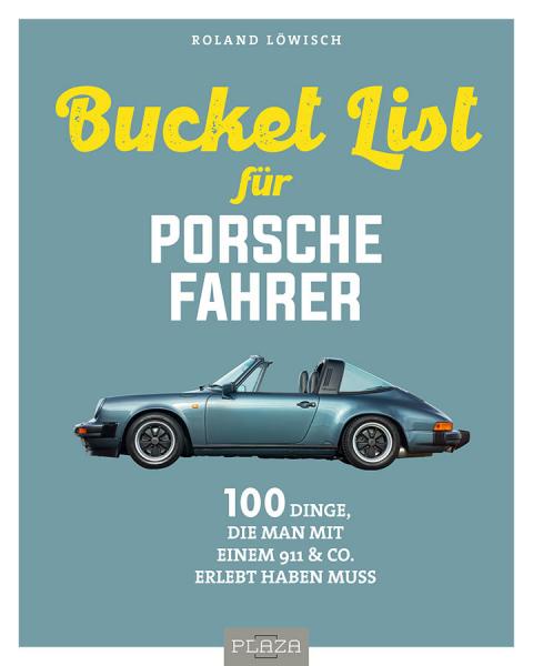 Die Bucket List für Porsche Fahrer